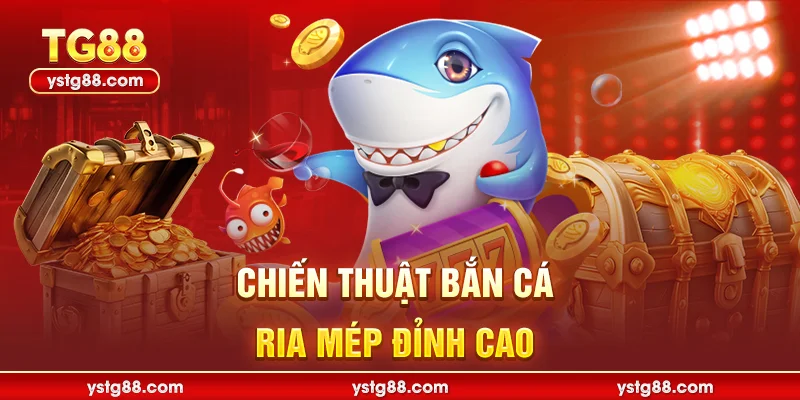 Top Mẹo Bắn Cá Online Đỉnh Cao Tại TG88 Giúp Thắng Lớn 2 Chiến thuật bắn cá ria mép đỉnh cao