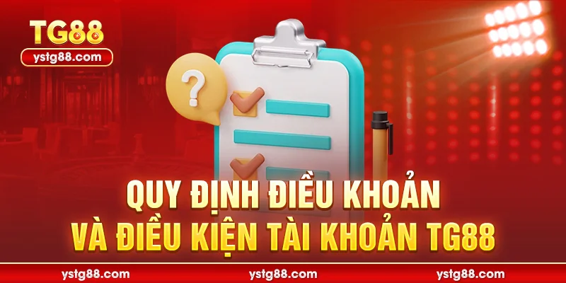 Điều khoản và điều kiện TG88 - Quy định người chơi cần biết 1 Quy định điều khoản và điều kiện tài khoản TG88